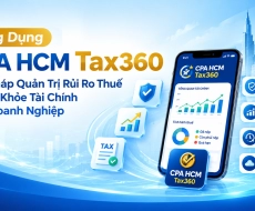 Ứng Dụng CPA HCM Tax360: Giải Pháp Quản Trị Rủi Ro Thuế Và Sức Khỏe Tài Chính Cho Doanh Nghiệp